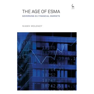 "The Age of Esma: Governing Eu Financial Markets" - "" ("Moloney Niamh")