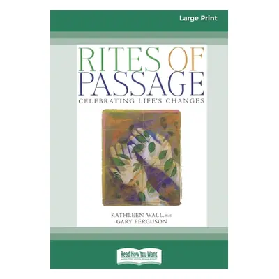 "Rites of Passage: Celebrating Life's Changes [Standard Large Print 16 Pt Edition]" - "" ("Wall 