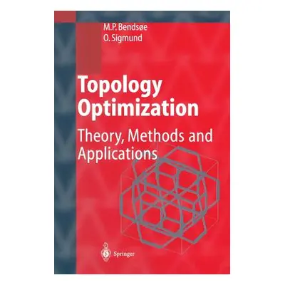 "Topology Optimization: Theory, Methods, and Applications" - "" ("Bendsoe Martin Philip")