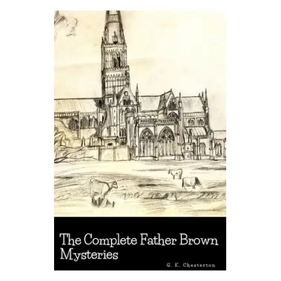 "The Complete Father Brown Mysteries" - "" ("Chesterton G. K.")