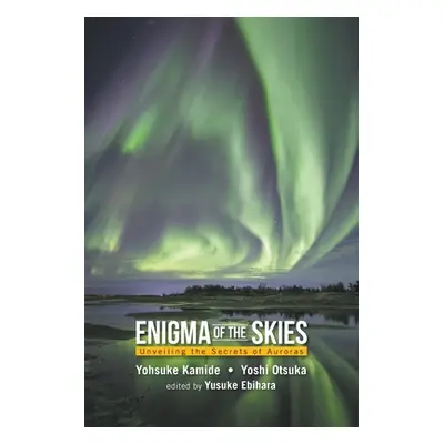 "Enigma of the Skies: Unveiling the Secrets of Auroras" - "" ("Kamide Yohsuke")