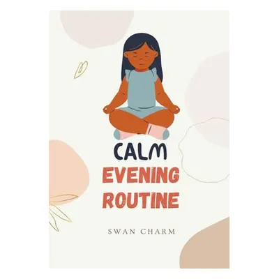 "Calm Evening Routine" - "" ("Charm Swan")