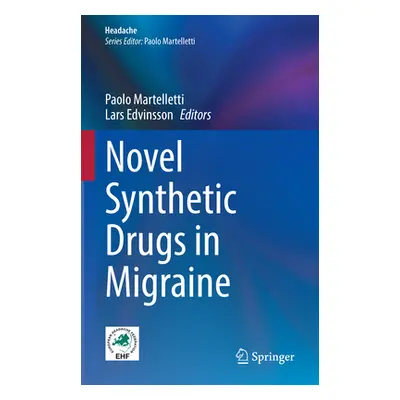 "Novel Synthetic Drugs in Migraine" - "" ("Martelletti Paolo")