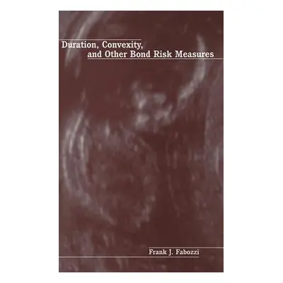 "Duration, Convexity, and Other Bond Risk Measures" - "" ("Fabozzi Frank J.")