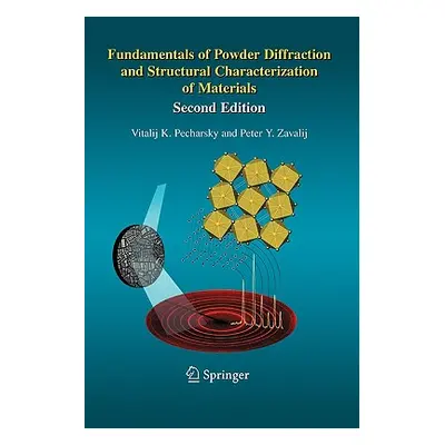 "Fundamentals of Powder Diffraction and Structural Characterization of Materials, Second Edition