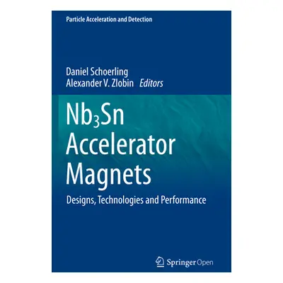 "Nb3sn Accelerator Magnets: Designs, Technologies and Performance" - "" ("Schoerling Daniel")