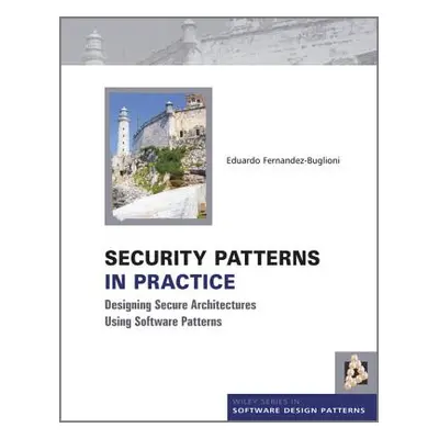 "Security Patterns in Practice: Designing Secure Architectures Using Software Patterns" - "" ("F