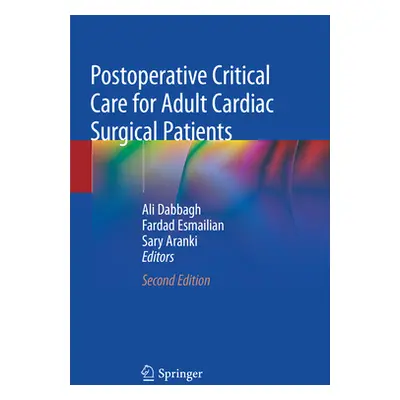 "Postoperative Critical Care for Adult Cardiac Surgical Patients" - "" ("Dabbagh Ali")