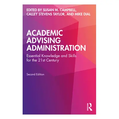 "Academic Advising Administration: Essential Knowledge and Skills for the 21st Century" - "" ("C