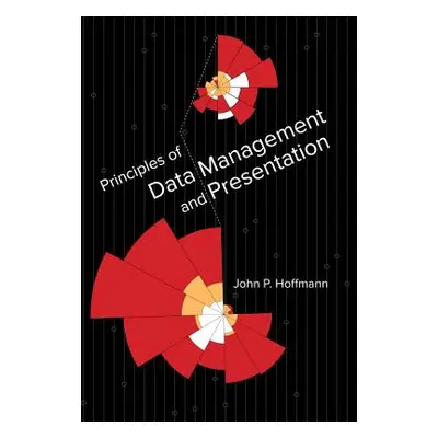 "Principles of Data Management and Presentation" - "" ("Hoffmann John P.")