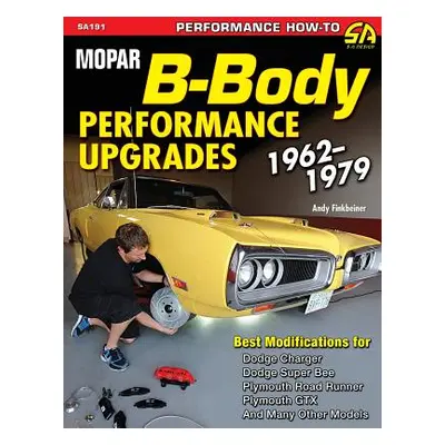 "Mopar B-Body Performance Upgrades 1962-1979" - "" ("Finkbeiner Andy")