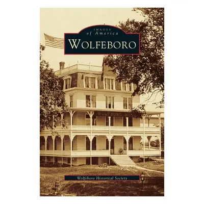 "Wolfeboro" - "" ("Wolfeboro Historical Society")