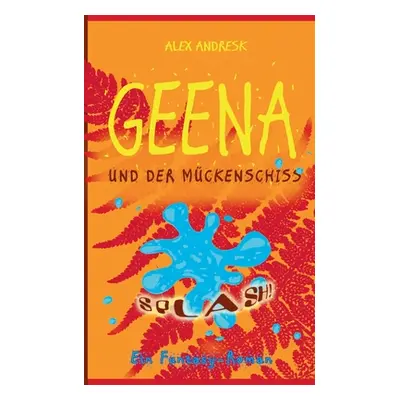 "Geena und der Mckenschiss: Ein Funtasy-Roman" - "" ("Andresk Alex")