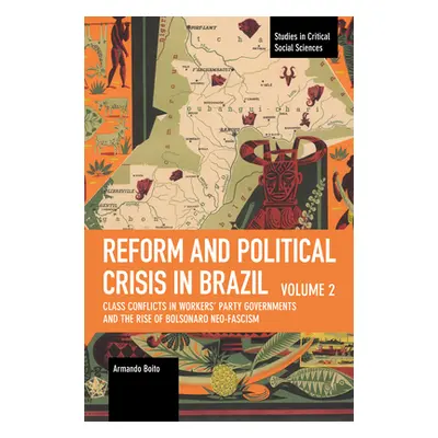 "Reform and Political Crisis in Brazil: Class Conflicts in Workers' Party Governments and the Ri