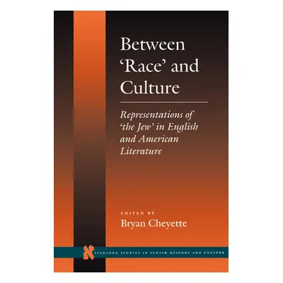 "Between 'Race' and Culture: Representations of 'The Jew' in English and American Literature" - 