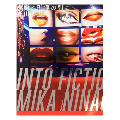 "Mika Ninagawa: Into Fiction / Reality" - "" ("Ninagawa Mika")