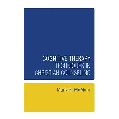 "Cognitive Therapy Techniques in Christian Counseling" - "" ("McMinn Mark R.")