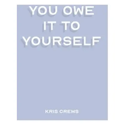 "You Owe it To Yourself" - "" ("Crews Kris")