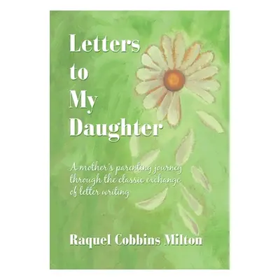 "Letters to My Daughter" - "" ("Milton Raquel Cobbins")