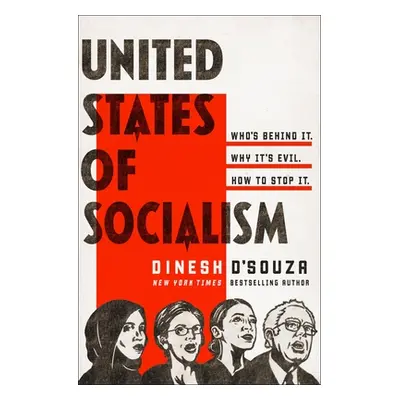 "United States of Socialism: Who's Behind It. Why It's Evil. How to Stop It." - "" ("D'Souza Din