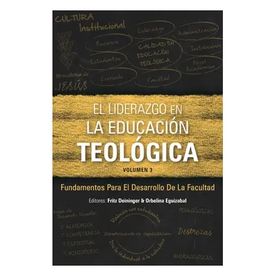 "El Liderazgo en la educacin teolgica, volumen 3: Fundamentos para el desarrollo docente" - "" (