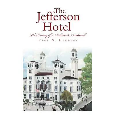 "The Jefferson Hotel: The History of a Richmond Landmark" - "" ("Herbert Paul N.")