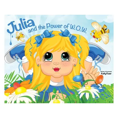 "Julia and the Power of W.O.W." - "" ("Kuser Kathy Marie")