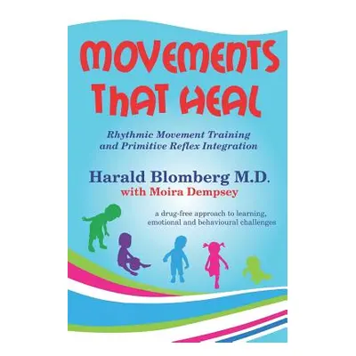 "Movements That Heal: Rhythmic Movement Training and Primitive Reflex Integration" - "" ("Dempse