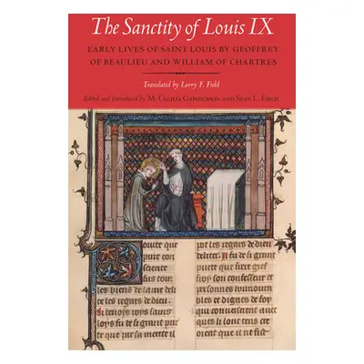 "The Sanctity of Louis IX" - "" ("Gaposchkin M. Cecilia")