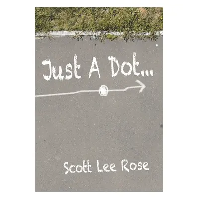 "Just a Dot..." - "" ("Rose Scott Lee")