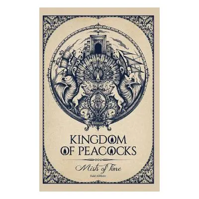 "Kingdom of Peacocks: Mists of Time" - "" ("Almheiri Fadel")