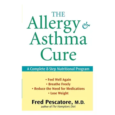 "The Allergy and Asthma Cure: A Complete 8-Step Nutritional Program" - "" ("Pescatore Fred")