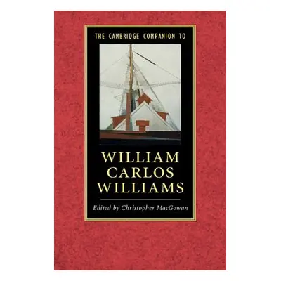 "The Cambridge Companion to William Carlos Williams" - "" ("Macgowan Christopher")