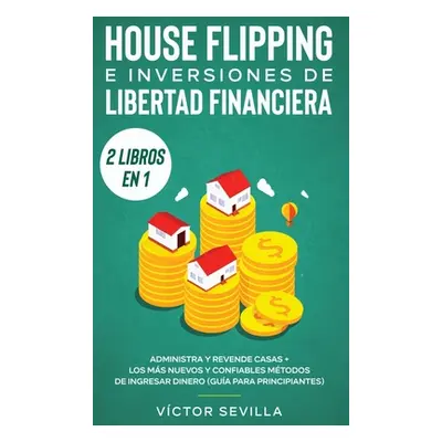 "House flipping e inversiones de libertad financiera