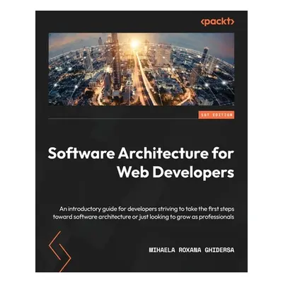 "Software Architecture for Web Developers: An introductory guide for developers striving to take