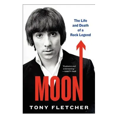 "Moon: The Life and Death of a Rock Legend" - "" ("Fletcher Tony")