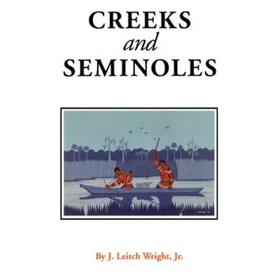 "Creeks and Seminoles: The Destruction and Regeneration of the Muscogulge People" - "" ("Wright 