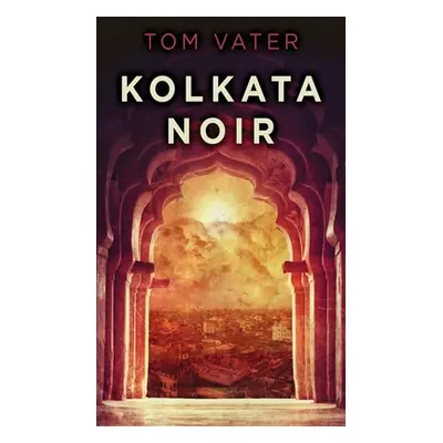 "Kolkata Noir" - "" ("Vater Tom")