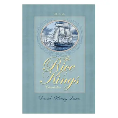 "The Rice Kings, Book Two: Charleston" - "" ("Lucas David Henry")