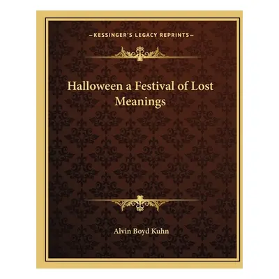 "Halloween a Festival of Lost Meanings" - "" ("Kuhn Alvin Boyd")