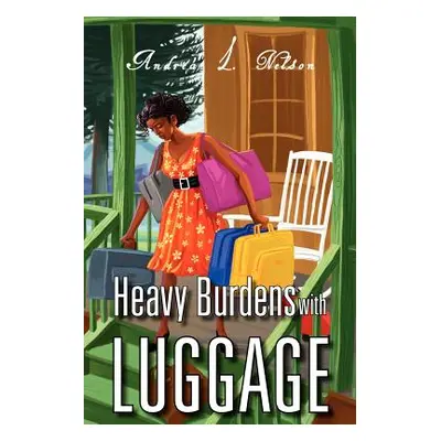 "Heavy Burdens with Luggage" - "" ("Nelson Andrea L.")