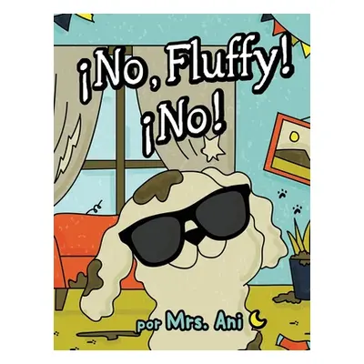 "No, Fluffy! No! (Spanish Edition)" - "" ("Ani")