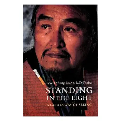 "Standing in the Light: A Lakota Way of Seeing" - "" ("Theisz R. D.")