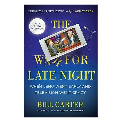 "The War for Late Night: When Leno Went Early and Television Went Crazy" - "" ("Carter Bill")