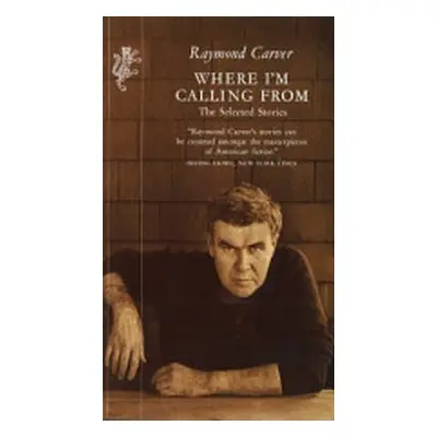 "Where I'm Calling From" - "The Selected Stories" ("Carver Raymond")