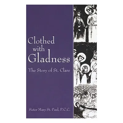 "Clothed with Gladness: The Story of St. Clare" - "" ("St Paul Mary")