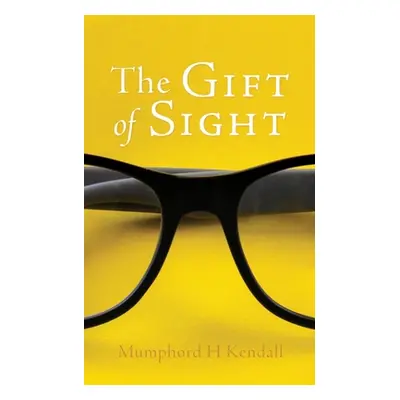 "The Gift of Sight" - "" ("Kendall Mumphord H.")