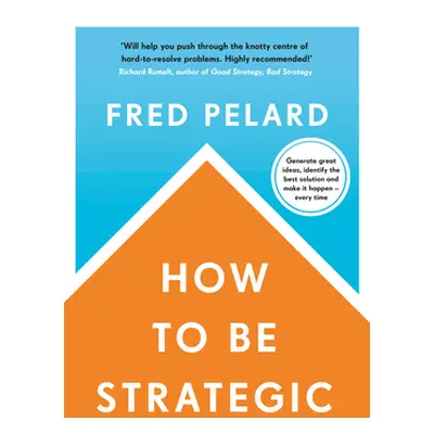 "How to be Strategic" - "" ("Pelard Fred")