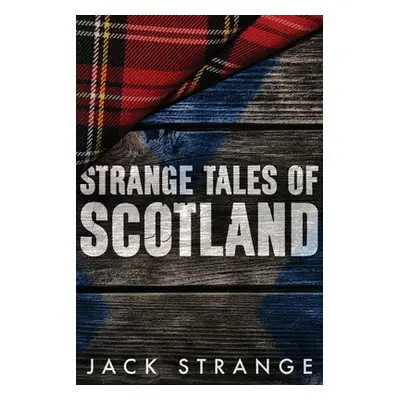 "Strange Tales of Scotland: Large Print Edition" - "" ("Strange Jack")