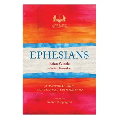 "Ephesians: A Pastoral and Contextual Commentary" - "" ("Wintle Brian")